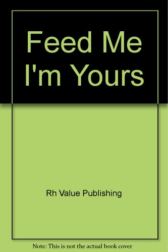 Feed Me I'm Yours