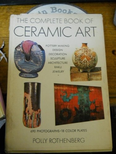 The Complete Book Of Ceramic Art