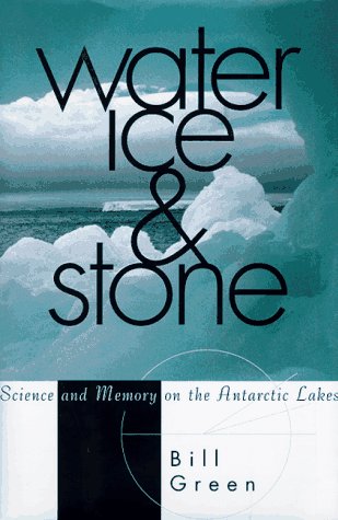 Water, Ice, And Stone: Science and Memory on the Antarctic Lakes