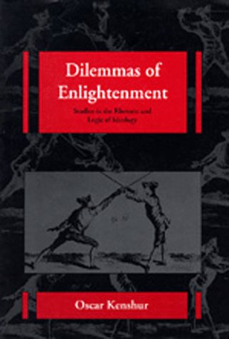 Dilemmas Of Enlightenment: Studies In The Rhetoric And Logic Of Ideology (Volume 26) (The New Historicism: Studies In Cultural Poetics)