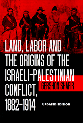 Land, Labor and the Origins of the Israeli-Palestinian Conflict, 1882-1914, Updated Edition