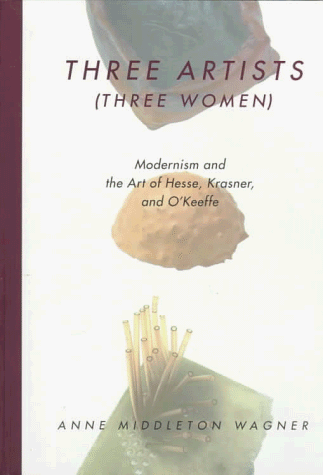 Three Artists Three Women Modernism and the Art of Hesse Krasner and O Keeffe Ahmanson Murphy Fine Arts Book