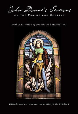 John Donne'S Sermons On The Psalms And Gospels: With A Selection Of Prayers And Meditations