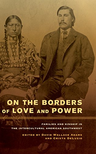 On The Borders Of Love And Power: Families And Kinship In The Intercultural American Southwest