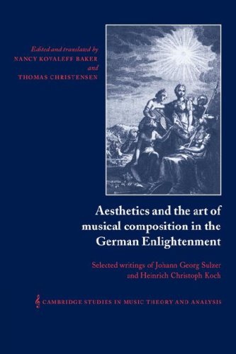 Aesthetics And The Art Of Musical Composition In The German Enlightenment : Selected Writings Of Johann Georg Sulzer And Heinrich Christoph Koch