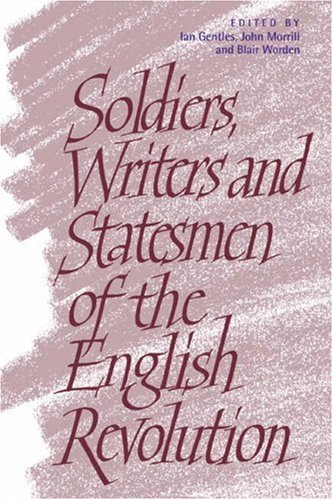 Soldiers, Writers and Statesmen of the English Revolution