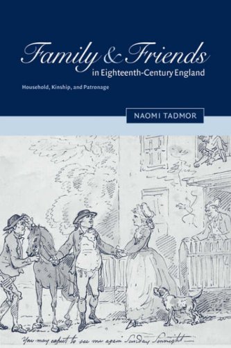 Family And Friends In 18c England: Household, Kinship And Patronage