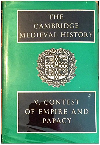 Cambridge Medieval History: Volume 5, Contest Of Empire And Papacy (The Cambridge Medieval History) (V. 5)