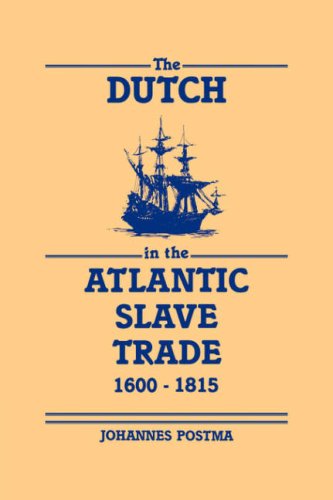 The Dutch In The Atlantic Slave Trade, 1600–1815