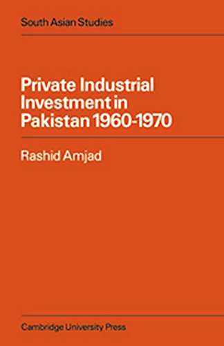Private Industrial Investment In Pakistan: 1960-1970[ PRIVATE INDUSTRIAL INVESTMENT IN PAKISTAN: 1960-1970 ] By Amjad, Rashid (Author) On Dec-03-2007 [ Paperback ]