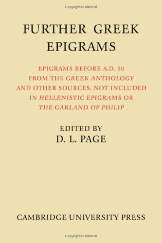 Further Greek Epigrams: Epigrams Before AD 50 From The Greek Anthology And Other Sources, Not Included In 'Hellenistic Epigrams' Or 'The Garland Of Philip'