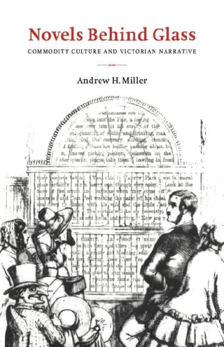 Novels Behind Glass: Commodity Culture And Victorian Narrative