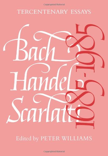 Bach, Handel, Scarlatti 1685–1985