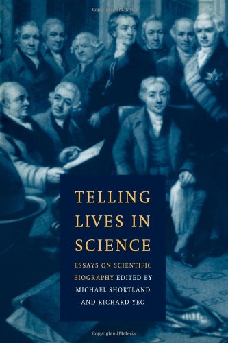 Telling Lives In Science: Essays On Scientific Biography