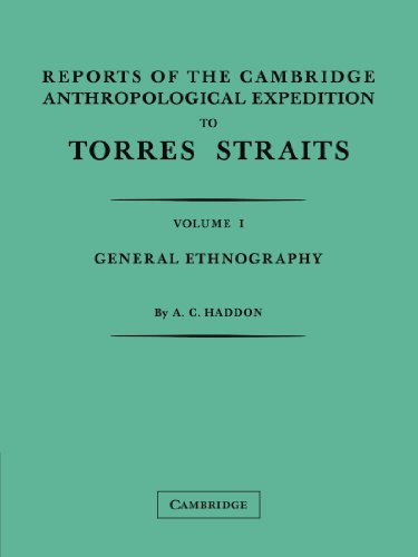 Reports Of The Cambridge Anthropological Expedition To Torres Straits: Volume 1, General Ethnography