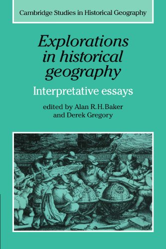 Explorations In Historical Geography: Interpretative Essays