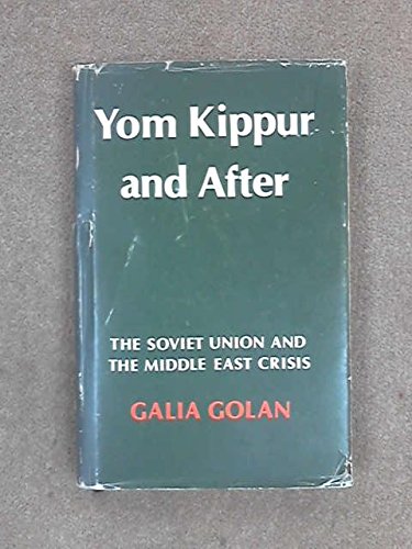 Yom Kippur And After: The Soviet Union And The Middle East Crisis
