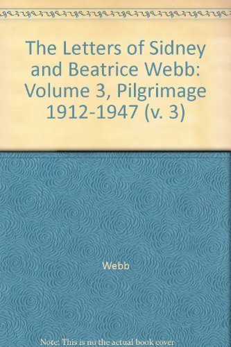 The Letters Of Sidney And Beatrice Webb: Volume 3, Pilgrimage 1912-1947