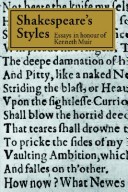 Shakespeare'S Styles: Essays In Honour Of Kenneth Muir
