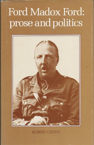 Ford Madox Ford: Prose And Politics