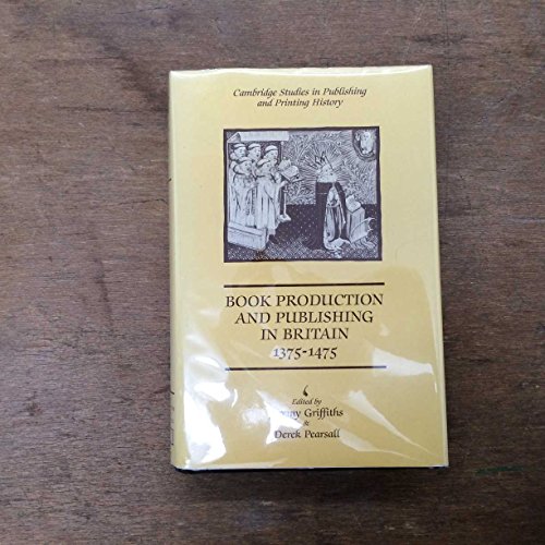 Book Production And Publishing In Britain 1375-1475