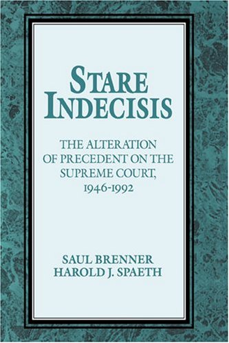 Stare Indecisis: The Alteration of Precedent on the Supreme Court, 1946-1992