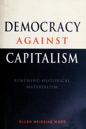 Democracy against Capitalism: Renewing Historical Materialism