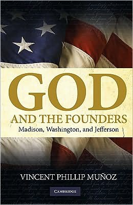 God And The Founders: Madison, Washington, And Jefferson