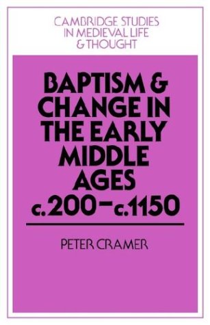 Baptism And Change In The Early Middle Ages, C.200?C.1150