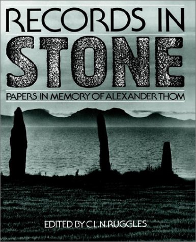 Records In Stone: Papers In Memory Of Alexander Thom
