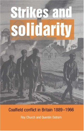 Strikes And Solidarity: Coalfield Conflict In Britain, 1889–1966