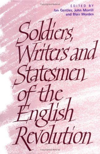 Soldiers, Writers and Statesmen of the English Revolution