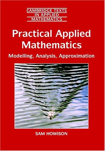 Practical Applied Mathematics: Modelling, Analysis, Approximation