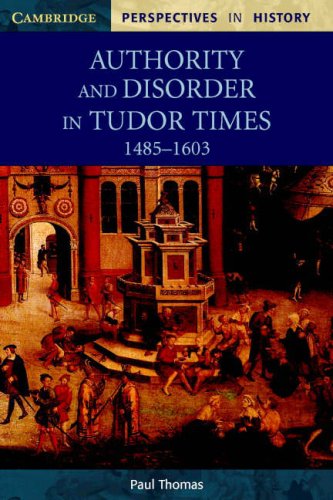 Authority And Disorder In Tudor Times, 1485-1603