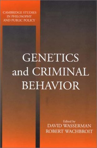Genetics and Criminal Behavior Cambridge Studies in Philosophy and Public Policy