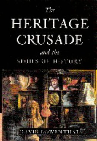 The Heritage Crusade and the Spoils of History
