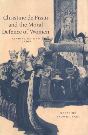 Christine De Pizan And The Moral Defence Of Women: Reading Beyond Gender