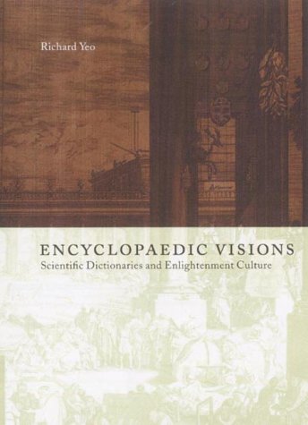 Encyclopaedic Visions: Scientific Dictionaries And Enlightenment Culture