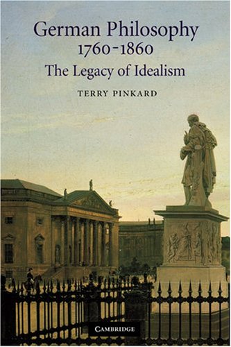 German Philosophy 1760–1860: The Legacy Of Idealism
