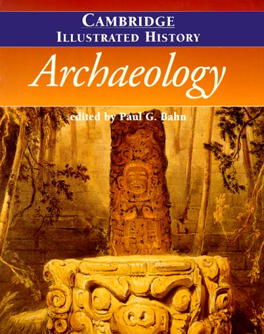 The Cambridge Illustrated History of Archaeology