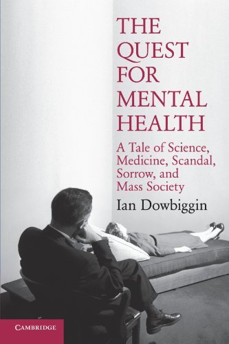 The Quest For Mental Health: A Tale Of Science, Medicine, Scandal, Sorrow, And Mass Society