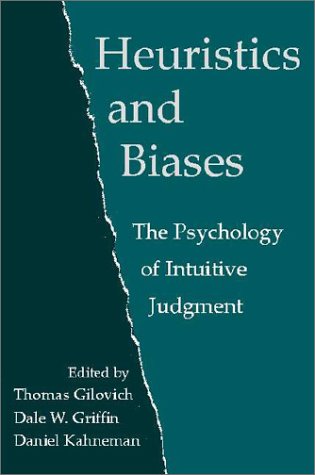 Heuristics And Biases: The Psychology Of Intuitive Judgment