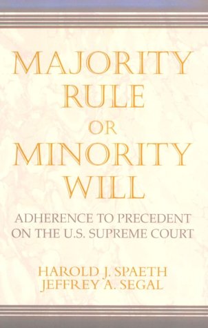 Majority Rule or Minority Will: Adherence To Precedent On The U.S. Supreme Court
