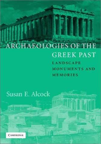 Archaeologies of the Greek Past: Landscape, Monuments, and Memories