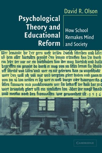 Psychological Theory And Educational Reform: How School Remakes Mind And Society