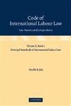Code Of International Labour Law: Volume 2, Principal Standards Of International Labour Law, Part 2: Law, Practice And Jurisprudence