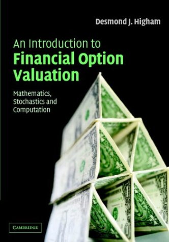 An Introduction To Financial Option Valuation: Mathematics, Stochastics And Computation