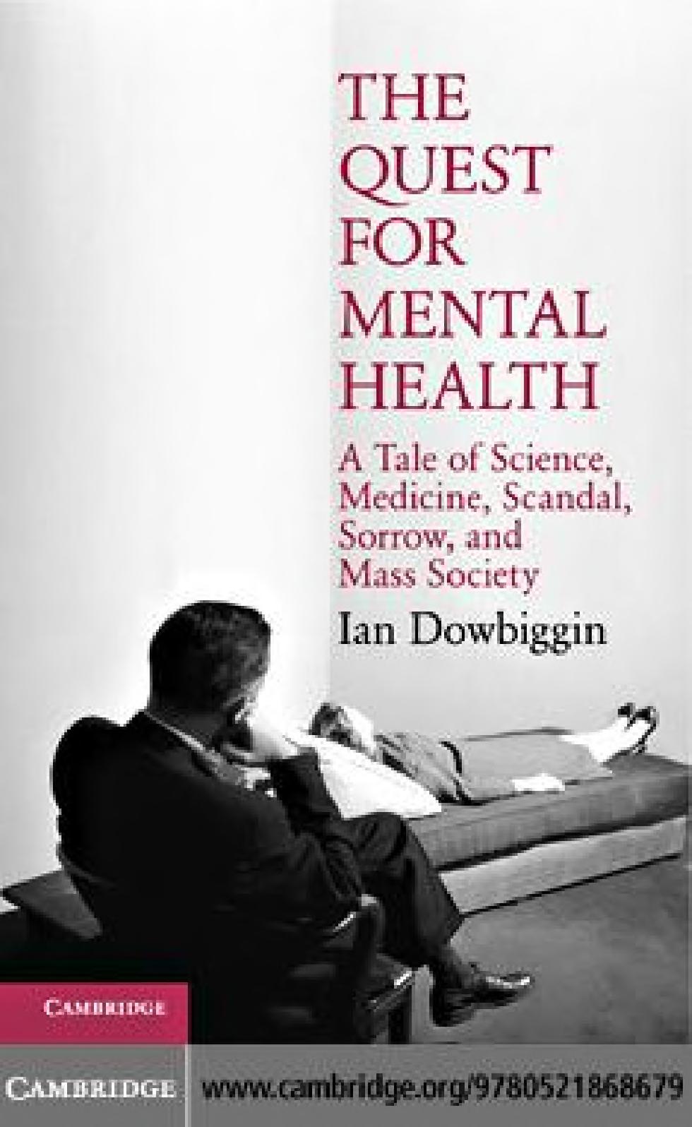 The Quest For Mental Health: A Tale Of Science, Medicine, Scandal, Sorrow, And Mass Society