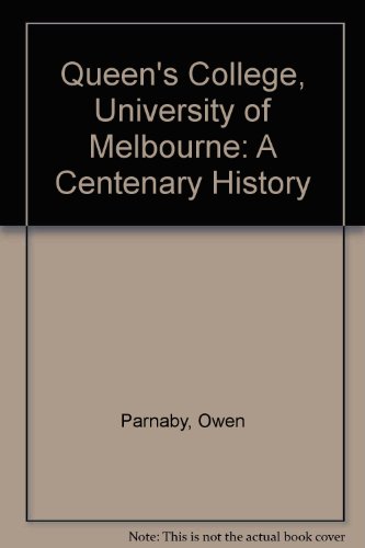 Queen'S College, University Of Melbourne: A Centenary History