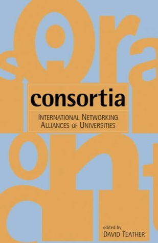 Consortia: International Networking Alliances Of Universities